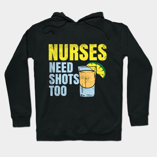 Nurses Need Shots Too Hoodie by maxdax